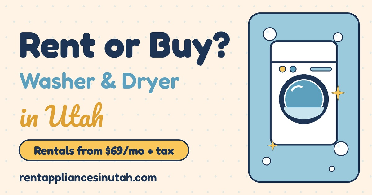 Washer and Dryer Rental Utah: Rent vs. Buy Costs